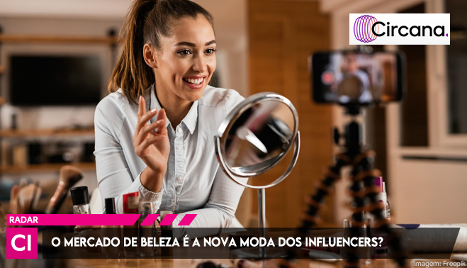 O mercado de beleza é a nova moda dos influencers?