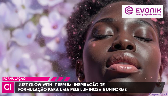Just Glow With It Serum: inspiração de formulação para uma pele luminosa e uniforme