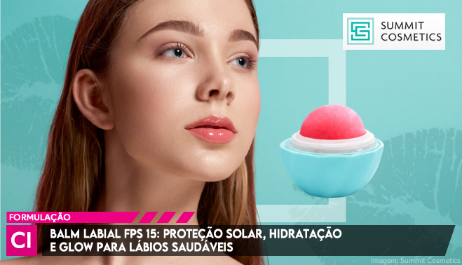 Balm labial FPS 15: proteção solar, hidratação e glow para lábios saudáveis