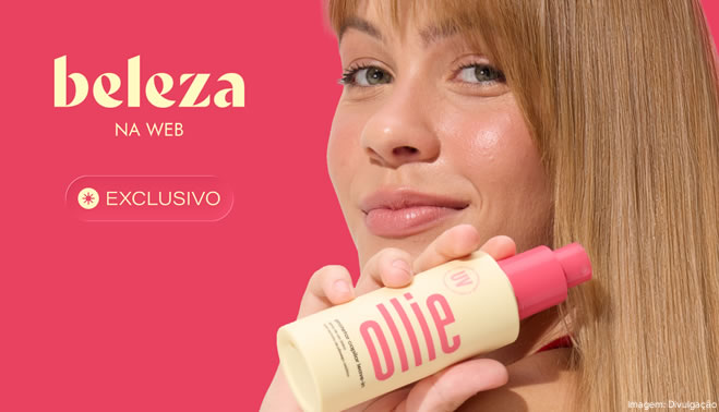 Beleza na Web antecipa novo lançamento capilar exclusivo de Ollie