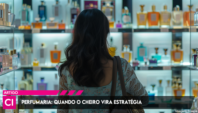 Perfumaria: quando o cheiro vira estratégia